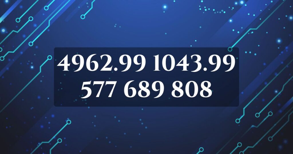 4962.99 1043.99 577 689 808