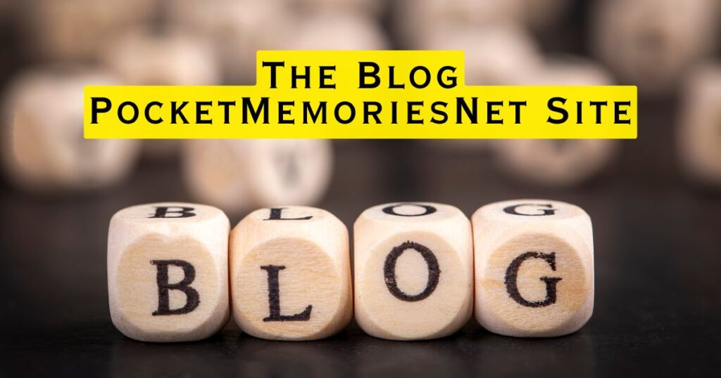 The Blog PocketMemoriesNet Site